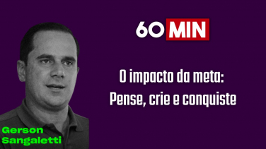 Notícia - 60 Minutos: O impacto da meta - Pense, crie e conquiste