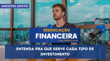 Notícia - Entenda pra que serve cada tipo de investimento