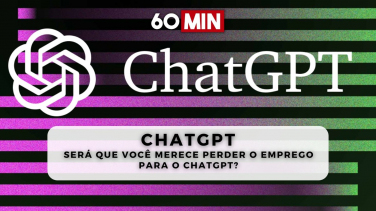 Notícia - Será que você merece perder o emprego para o ChatGPT?