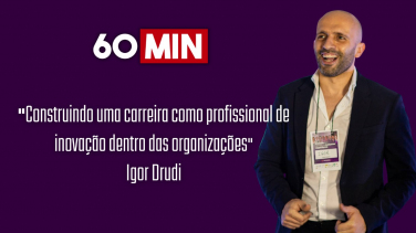 Notícia - Construindo uma carreira como profissional de inovação dentro das organizações, com Igor Drudi