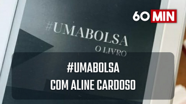 Notícia - 60 Minutos: #UMABOLSA, com Aline Cardoso